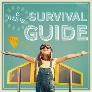 A Kid's Survival Guide