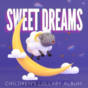 Sweet Dreams: Children's Lullaby Album