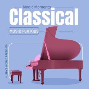 Magical Moments: Children's Classical Music Collection